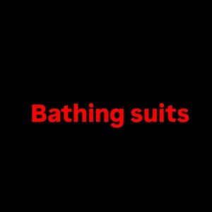 Bathing suits and swimwear